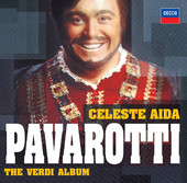 Luciano Pavarotti | Celeste Aida - The Verdi Album